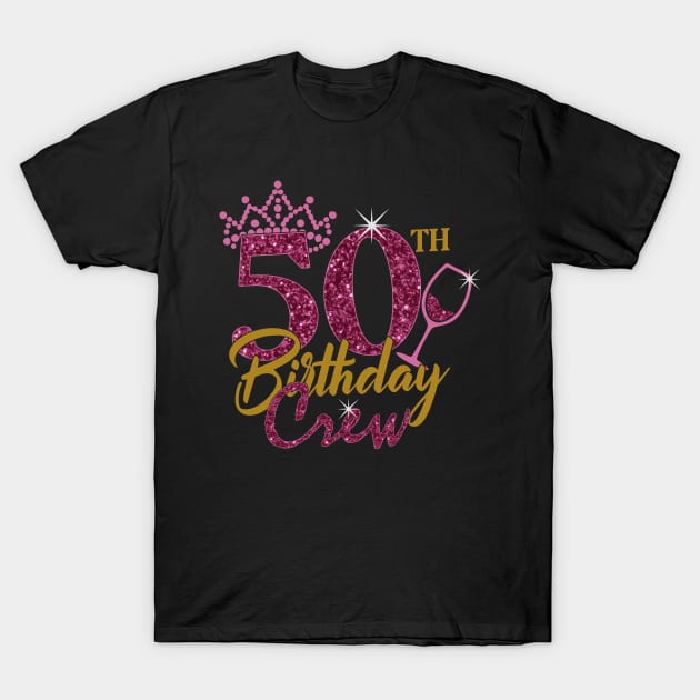 50th birthday crew gifts for women T-Shirt by AssoDesign